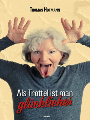 cover image of Als Trottel ist man glücklicher